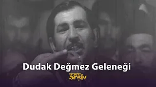 Dudak Değmez Geleneği | TRT Arşiv