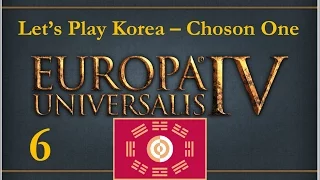 Let's Play Europa Universalis IV 1.20 Mandate of Heaven - Korea - Choson One - Part 6