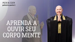 MONJA COEN APRENDA A OUVIR SEU CORPO MENTE #zen