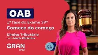 1ª fase do 39º Exame OAB - Comece do começo em Direito Tributário