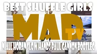 BEST Shuffle Girls Niall Horan  Slow Hands Paul Gannon Bootleg