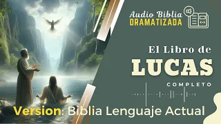 El Evangelio según Lucas, Audio Biblia TLA 📖 Dramatizada, ✔ Biblia Lenguaje Actual.