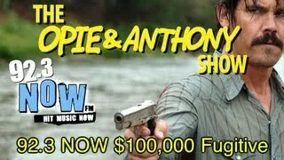 Opie & Anthony: 92 3 NOW $10,000 Fugitive (11/17-12/09/09)