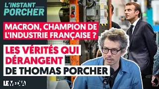 MACRON, CHAMPION DE L'INDUSTRIE FRANÇAISE ? LES VÉRITÉS DÉRANGEANTES DE THOMAS PORCHER