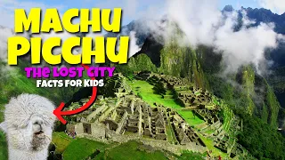 The Lost City of Machu Picchu - Educational Facts for Kids