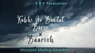 Kabhi Jo Badal x Baarish Yaariyan Unplugged Karaoke || S R Y Production