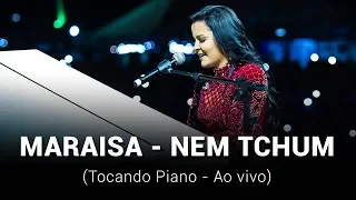 Maraisa - Nem Tchum (Tocando Piano - Ao Vivo)