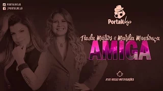 AMIGA - Paula Mattos e Marília Mendonça - Lançamento 2017