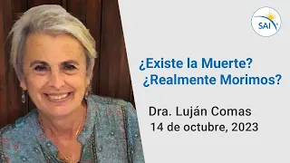 ¿Existe la Muerte? ¿Realmente Morimos? - Dra. Luján Comas