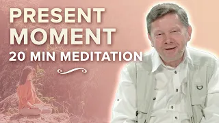 Meeting in the Present Moment: A 20 Minute Meditation with Eckhart Tolle