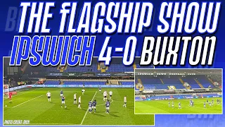 IPSWICH TOWN 4-0 BUXTON | The Flagship Show | #ITFC #FACup