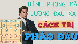 Bài 1A : Bình Phong Mã Lưỡng Đầu Xà - Học khai cuộc hiện đại -cách trị pháo đầu cờ tướng