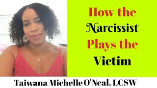 How the Narcissist Plays the Victim