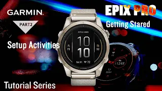 Tutorial - Garmin epix Pro (Gen 2) Getting Started | Part 2: Setup Activities