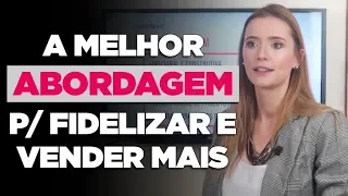 Como ABORDAR seu Cliente para FIDELIZAR e VENDER mais na sua Loja