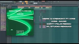 Merk & Kremont ft. Kris Kiss - Gang (Dirty Palm Remix) (FL Studio Remake)