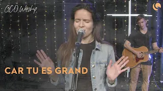 Car tu es grand - GCO WORSHIP