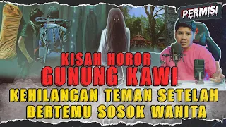 KISAH HOROR ! HILANG DI GUNUNG KAWI SETELAH MELIHAT SOSOK...