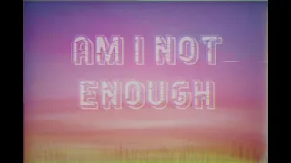 Am I Not Enough - MUNN