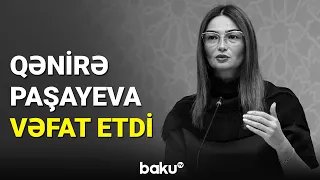 Qənirə Paşayeva vəfat etdi