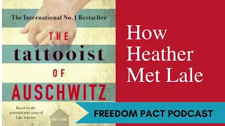 The Tattooist Of Auschwitz | How Heather Morris Met Lale Sokolov (Clip From Freedom Pact Podcast)