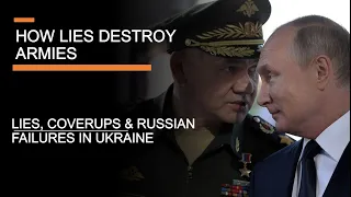 How lies destroy armies - Lies, coverups, and Russian failures in Ukraine