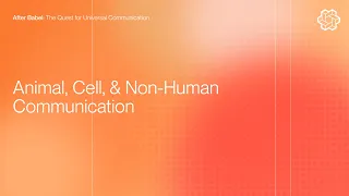 After Babel: Animal, Cell, and Non-Human Communication