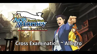 Cross Examination: Allegro [Extended] ~ Phoenix Wright Ace Attorney: Dual Destinies Soundtrack
