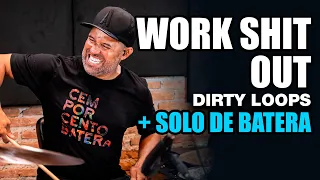Work Shit Out - Dirty Loops + SOLO de BATERA - ALEXANDRE APOSAN no BlahTera