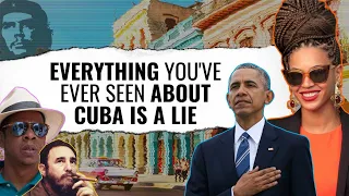 Everything You've Ever Seen About Cuba Is A Lie