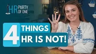 4 Things HR Is NOT