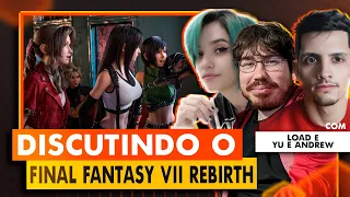 DISCUTINDO Final Fantasy VII Rebirth - Ft. @MooglesCave e @LoadGame