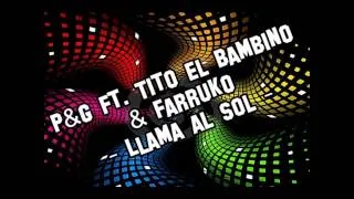 P&G ft. Tito El Bambino & Farruko - Llama Al Sol