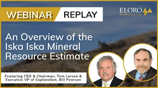 Eloro Resources (TSX: ELO) | An Overview of the Iska Iska Mineral Resource Estimate