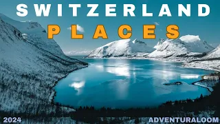 Swiss Vacations 2024: Top 10 places to visit Switzerland in 2024!