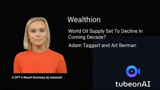 Wealthion - World Oil Supply Set To Decline In Coming Decade?