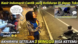 AKHIRNYA❗❗ BISA BERTEMU LAGI SAMA MBA INDOMARET YANG TERTIDUR DI DEPAN TOKO, ALFUSORI SAMPE DI PELUK