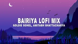 Bairiya - Lofi Mix (Lyrics) - Goldie Sohel, Amitabh Bhattacharya