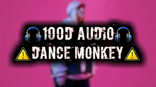 TONES AND I - DANCE MONKEY [⚠️100d Audio⚠️] | 🎧Use Headphones🎧 | (OFFICIAL VIDEO)| dance monkey 100d