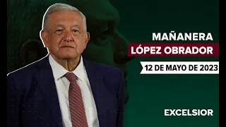 Mañanera de López Obrador, conferencia 12 de mayo de 2023