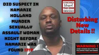 Did Suspect in Kamarie Holland Murder Sexually Assault a Woman the Night Before Kamarie was Found?!?