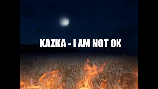 KAZKA - I AM NOT OK [Lyrics in ENG/THA/RUS/UKR]