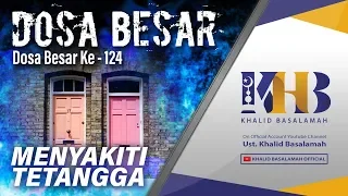 Dosa-Dosa Besar #124 – Menyakiti Tetangga – Khalid Basalamah