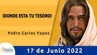 Evangelio De Hoy Viernes 17 Junio de 2022 l Padre Carlos Yepes l Biblia l  Mateo 6,19-23