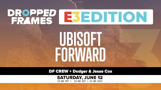 Dropped Frames E3 2021 - Ubisoft Forward