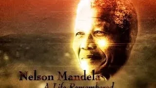 Nelson Mandela: A remarkable life remembered