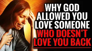 God Caused You To Love Someone Who Doesn’t Love You Back Because of This!