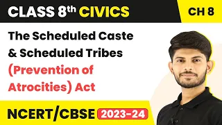 The Scheduled Caste and Scheduled Tribes (Prevention of Atrocities) Act 1989 | Class 8 Civics Ch 8