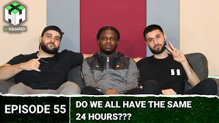Do We All Have The Same 24 HOURS??? | H Squared Podcast #55