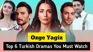 Ozge Yagiz Top 6 Romantic Turkish Dramas that you Must Watch in 2023 |Safir, Sol yanim etc